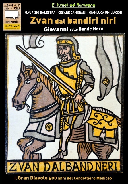 Fumettoteca Nazionale Alessandro Callegati 'Calle' - Giovanni dalle Bande Nere - Albo in dialetto Romagna - Forlì 2026 Fumettoteca Nazionale Alessandro Callegati 'Calle' - Giovanni dalle Bande Nere - Albo in dialetto Romagna - Forlì 2026