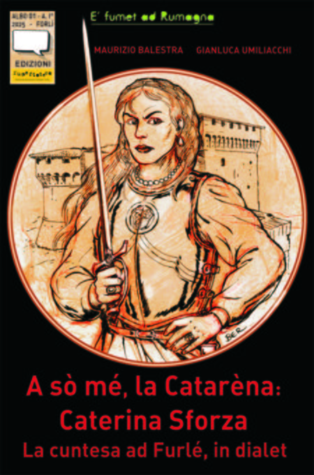 Fumettoteca Nazionale Alessandro Callegati 'Calle' - Caterina Sforza - Albo in dialetto romagnolo - Forlì Aprile 2025